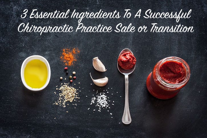 3 Essential Ingredients to a Successful Chiropractic Practice Sale or Transition