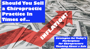 sell a chiropractic practice during times of inflation
